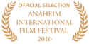 Anaheim International Film Festival 2010: Official Selection